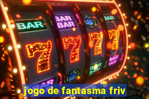 jogo de fantasma friv